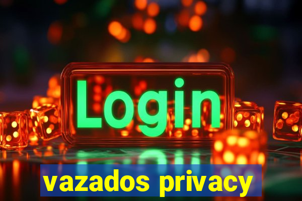 vazados privacy