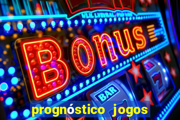 prognóstico jogos de hj