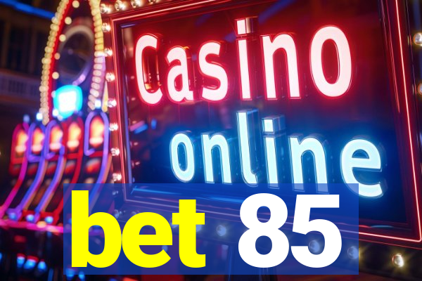 bet 85