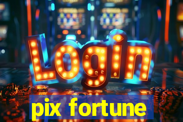 pix fortune