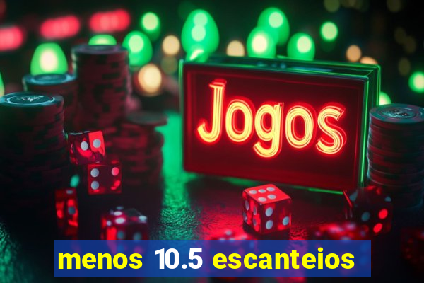 menos 10.5 escanteios