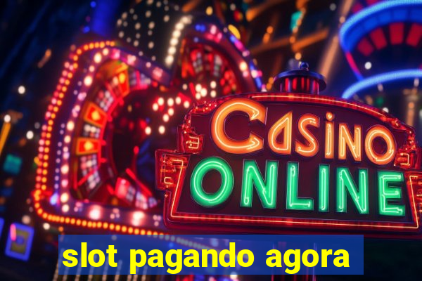 slot pagando agora