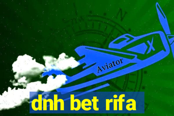 dnh bet rifa