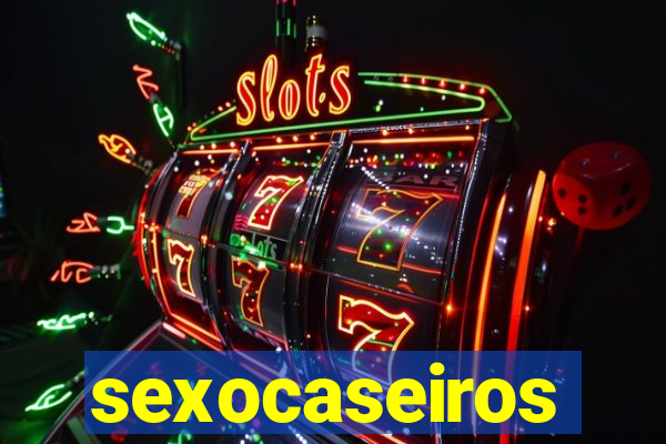 sexocaseiros