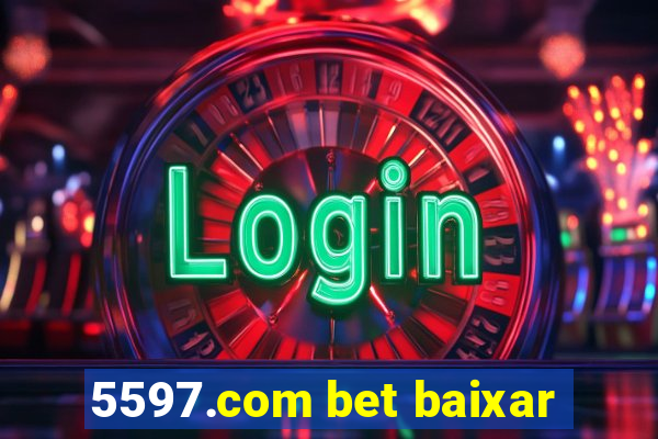 5597.com bet baixar