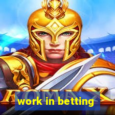 work in betting