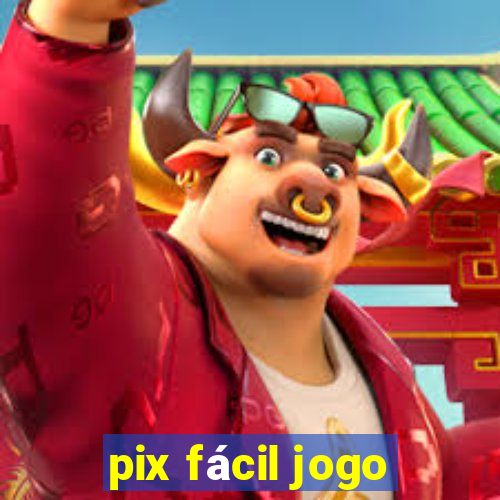 pix fácil jogo