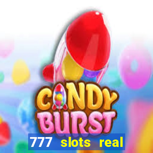 777 slots real cash game