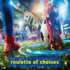 roulette of choices