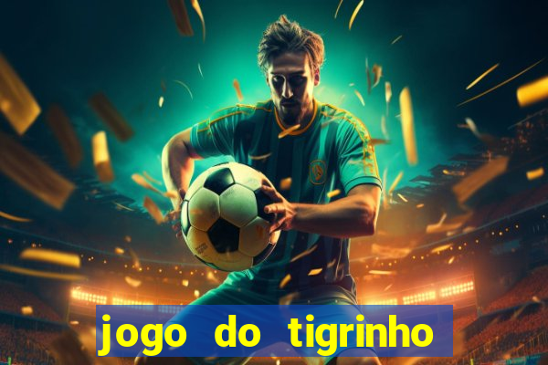 jogo do tigrinho é confiável