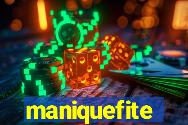 maniquefite