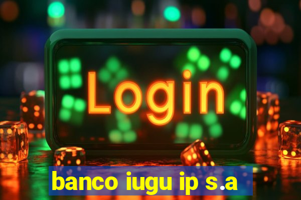 banco iugu ip s.a