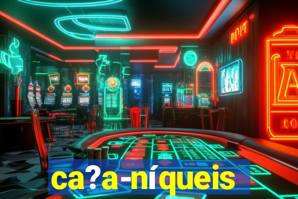 ca?a-níqueis