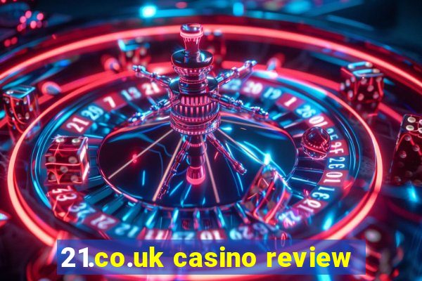 21.co.uk casino review