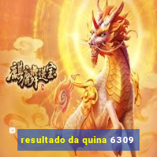 resultado da quina 6309