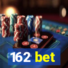 162 bet