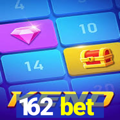 162 bet