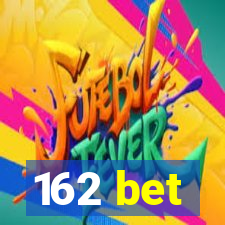 162 bet