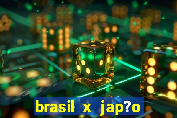 brasil x jap?o feminino palpite