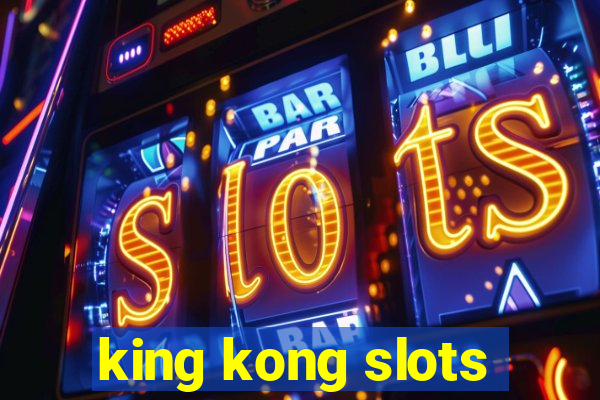 king kong slots