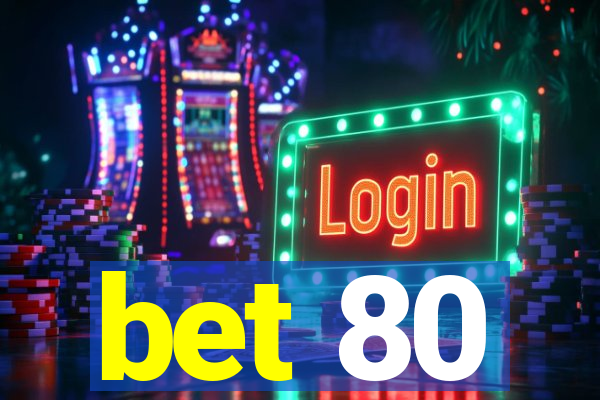 bet 80