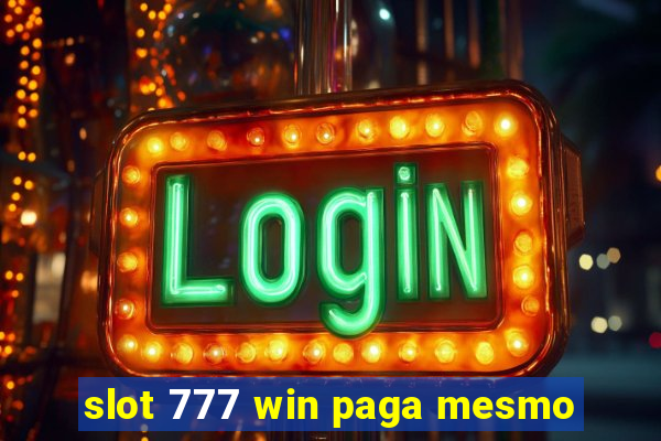 slot 777 win paga mesmo