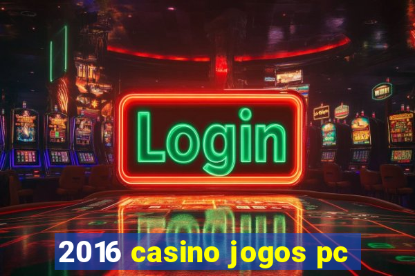 2016 casino jogos pc