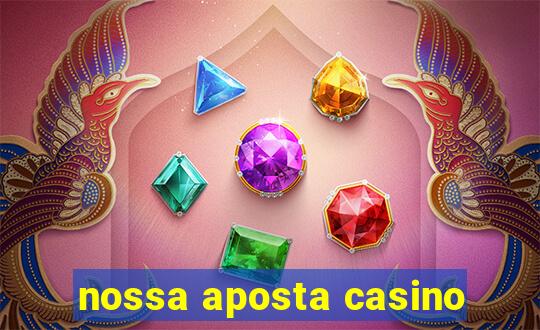 nossa aposta casino