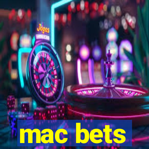 mac bets