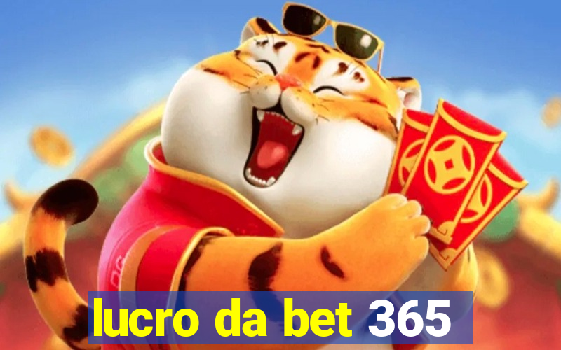 lucro da bet 365