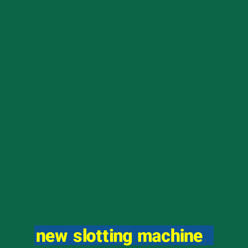 new slotting machine