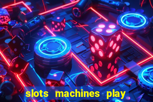 slots machines play for free