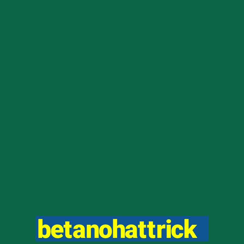 betanohattrick