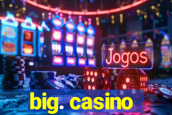 big. casino