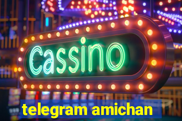 telegram amichan