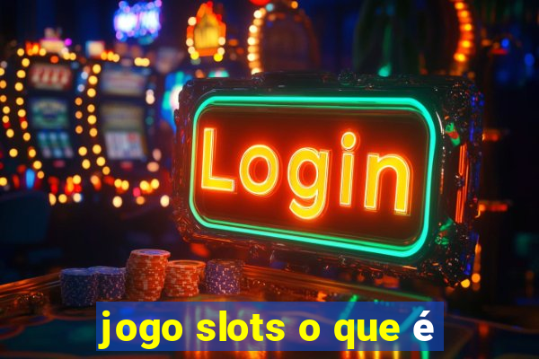 jogo slots o que é