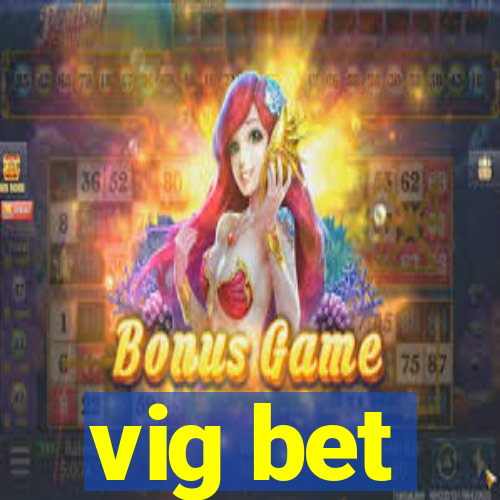 vig bet