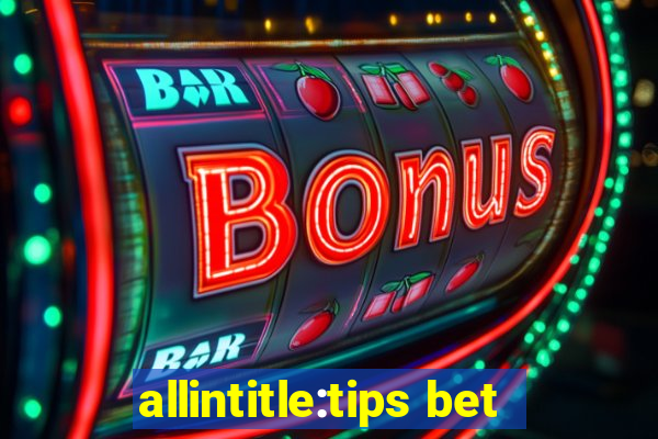 allintitle:tips bet