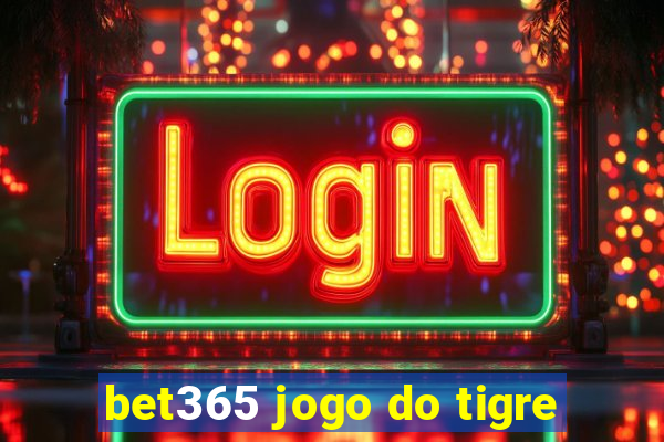 bet365 jogo do tigre