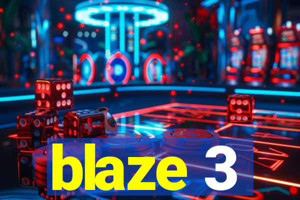 blaze 3