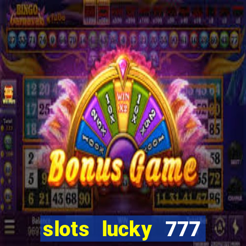 slots lucky 777 money games