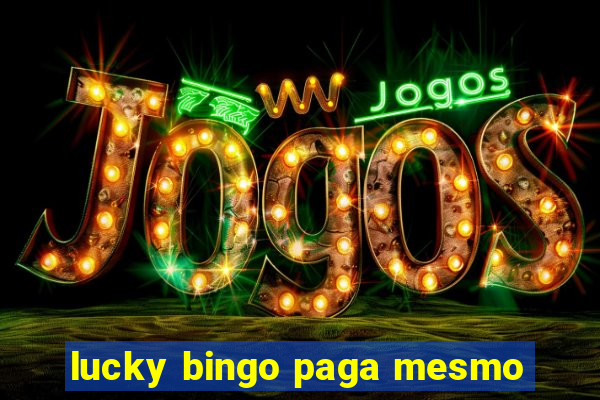 lucky bingo paga mesmo