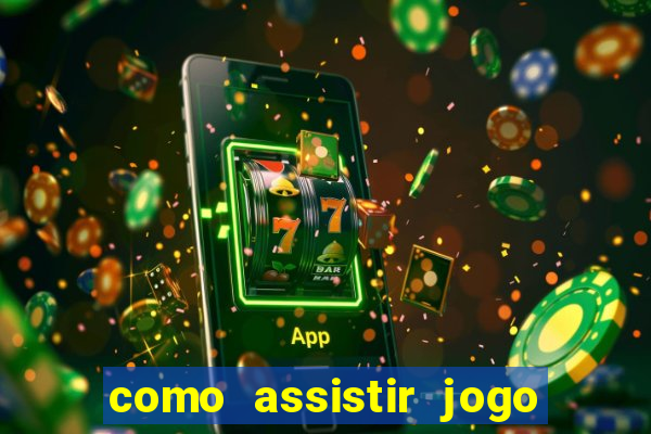 como assistir jogo ao vivo na betano