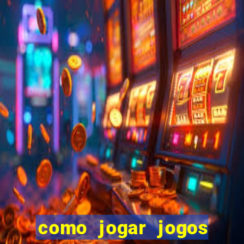 como jogar jogos de aposta