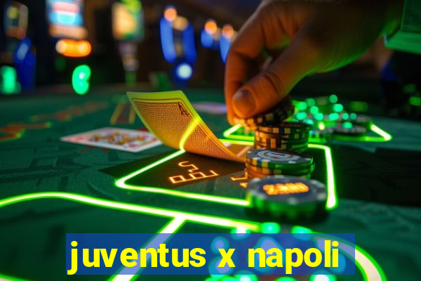 juventus x napoli