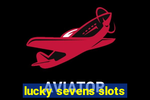 lucky sevens slots