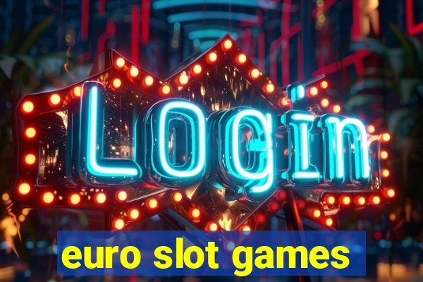 euro slot games