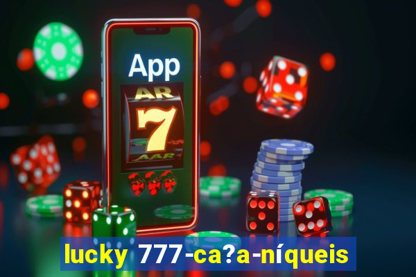 lucky 777-ca?a-níqueis