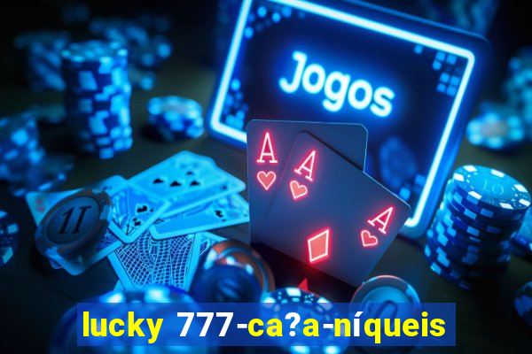 lucky 777-ca?a-níqueis