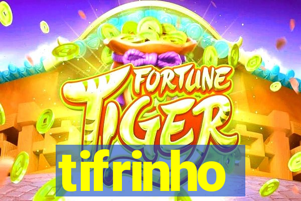 tifrinho